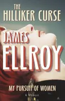 Hillikerova kliatba - Moje prenasledovanie žien - Hilliker Curse - My Pursuit of Women