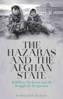 Hazári a afganský štát: Vzbura, vylúčenie a boj o uznanie - The Hazaras and the Afghan State: Rebellion, Exclusion and the Struggle for Recognition