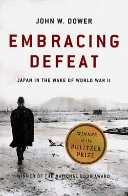 Prijímanie porážky: Japonsko po druhej svetovej vojne - Embracing Defeat: Japan in the Wake of World War II