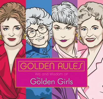 Zlaté pravidlá: Vtip a múdrosť zlatých dievčat - Golden Rules: Wit and Wisdom of the Golden Girls