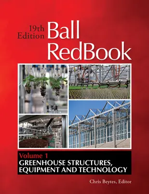 Plesová červená kniha, 1: Skleníkové konštrukcie, vybavenie a technológie - Ball Redbook, 1: Greenhouse Structures, Equipment, and Technology