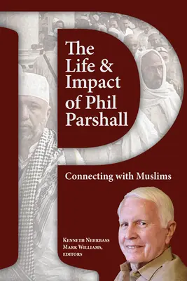 Život a vplyv Phila Parshalla: Spojenie s moslimami - The Life and Impact of Phil Parshall: Connecting with Muslims