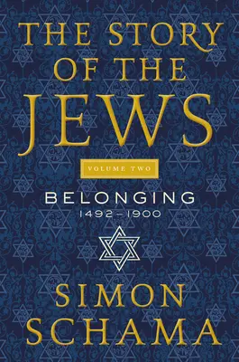 Príbeh Židov Druhý diel: Príslušnosť: 1492 - 1900 - The Story of the Jews Volume Two: Belonging: 1492-1900
