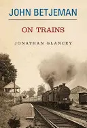 John Betjeman o vlakoch - John Betjeman on Trains