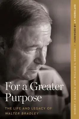 Pre vyšší cieľ: Život a odkaz Waltera Bradleyho - For a Greater Purpose: The Life and Legacy of Walter Bradley