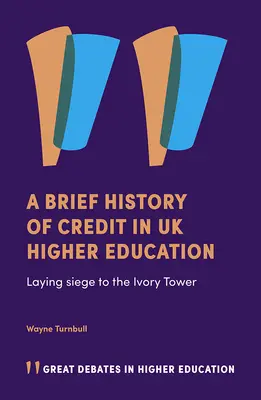 Stručná história kreditov vo vysokoškolskom vzdelávaní v Spojenom kráľovstve: Obliehanie slonovinovej veže - A Brief History of Credit in UK Higher Education: Laying Siege to the Ivory Tower