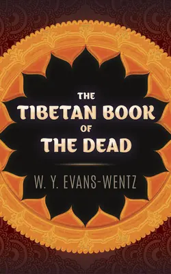Tibetská kniha mŕtvych - The Tibetan Book of the Dead