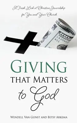 Dávanie, na ktorom Bohu záleží: Nový pohľad na kresťanské správcovstvo pre vás a vašu cirkev - Giving that Matters to God: A Fresh Look at Christian Stewardship for You and Your Church