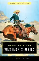 Veľké americké westernové príbehy: Lyons Press Classics - Great American Western Stories: Lyons Press Classics