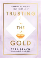 Dôvera v zlato - Učíme sa pestovať svoje vnútorné svetlo - Trusting the Gold - Learning to nurture your inner light