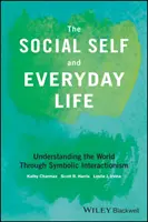 Sociálne ja a každodenný život: Pochopenie sveta prostredníctvom symbolického interakcionizmu - The Social Self and Everyday Life: Understanding the World Through Symbolic Interactionism