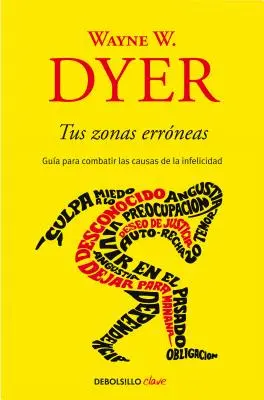 Tus Zonas Errneas: Gua Para Combatir Las Causas de la Infelicidad / Your Erroneous Zones