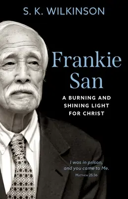 Frankie San: Zázračný život a jeho príbeh (v angličtine) Frankie San: Vydarená cesta: horiace a žiariace svetlo pre Krista - Frankie San: A Burning and Shining Light for Christ