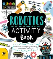 Robotika Activity Book - Roboti a programovanie, ktoré ich poháňa! - Robotics Activity Book - Robots and the Programming That Makes Them Go!