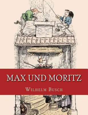 Max a Moritz: Pôvodné vydanie z roku 1906 - Max und Moritz: Originalausgabe von 1906