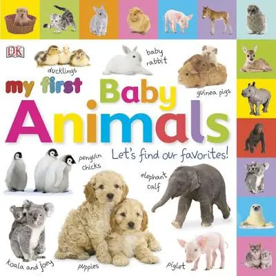 Tabuľkové knihy: Moje prvé zvieratká: Nájdime si svojich obľúbencov! - Tabbed Board Books: My First Baby Animals: Let's Find Our Favorites!