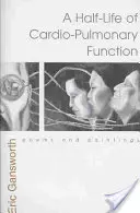 Polčas rozpadu srdcovo-pľúcnych funkcií: Básne a obrazy - Half-Life of Cardio-Pulmonary Function: Poems and Paintings