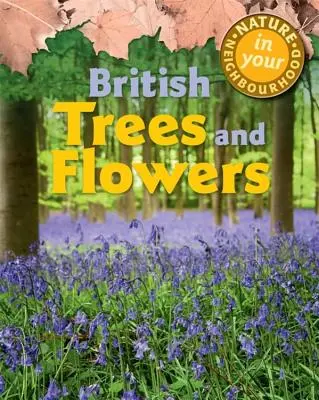 Príroda vo vašom okolí: Britské stromy a kvety - Nature in Your Neighbourhood: British Trees and Flowers