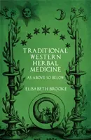 Tradičná západná bylinná medicína: Ako hore, tak dole - Traditional Western Herbal Medicine: As Above So Below