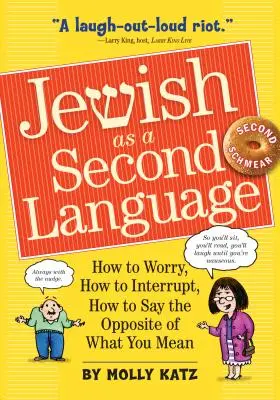 Židovčina ako druhý jazyk: Ako sa starať, ako prerušiť, ako povedať opak toho, čo si myslíte - Jewish as a Second Language: How to Worry, How to Interrupt, How to Say the Opposite of What You Mean