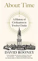 O čase - Dejiny civilizácie v dvanástich hodinách - About Time - A History of Civilization in Twelve Clocks