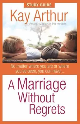 Manželstvo bez výčitiek Študijná príručka - A Marriage Without Regrets Study Guide