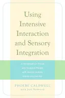 Využívanie intenzívnej interakcie a senzorickej integrácie: Príručka pre tých, ktorí podporujú osoby s ťažkou poruchou autistického spektra - Using Intensive Interaction and Sensory Integration: A Handbook for Those Who Support People with Severe Autistic Spectrum Disorder