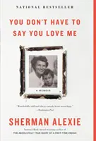 Nemusíš mi hovoriť, že ma miluješ: Memoáre - You Don't Have to Say You Love Me: A Memoir