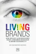 Živé značky: Ako biológia a neuroveda formujú správanie spotrebiteľov a žiadúce značky - Living Brands: How Biology & Neuroscience Shape Consumer Behaviour & Brand Desirability