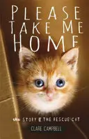 Prosím, vezmite ma domov - Príbeh záchrannej mačky - Please Take Me Home - The Story of the Rescue Cat