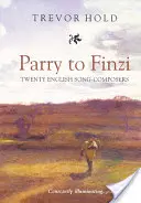 Parry to Finzi: Twenty English Song-Composers