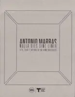 Antonio Marras: Nulla Dies Sine Linea: Život, denníky a poznámky nepokojného muža - Antonio Marras: Nulla Dies Sine Linea: Life, Diaries and Notes of a Restless Man