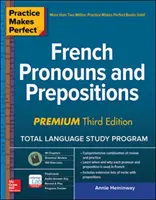 Practice Makes Perfect: Francúzske zámená a predložky, Premium tretie vydanie - Practice Makes Perfect: French Pronouns and Prepositions, Premium Third Edition