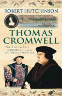 Thomas Cromwell - Vzostup a pád najznámejšieho ministra Henricha VIII. - Thomas Cromwell - The Rise And Fall Of Henry VIII's Most Notorious Minister