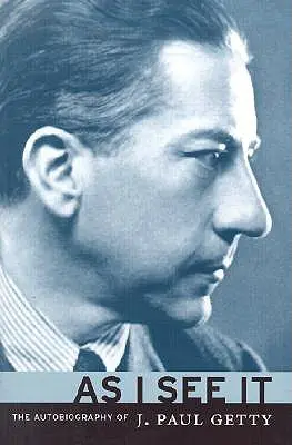 Ako to vidím ja: Paula Gettyho - As I See It: The Autobiography of J. Paul Getty