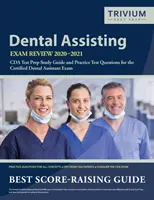 Dental Assisting Exam Review 2020-2021 (Prehľad skúšok pre zubných asistentov): Príručka na prípravu na skúšku CDA a praktické testové otázky na skúšku certifikovaného zubného asistenta - Dental Assisting Exam Review 2020-2021: CDA Test Prep Study Guide and Practice Test Questions for the Certified Dental Assistant Exam