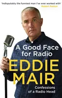 Dobrá tvár pre rádio: Vyznanie rozhlasového šéfa - A Good Face for Radio: Confessions of a Radio Head