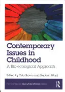 Súčasné problémy v detstve: Biologicko-ekologický prístup - Contemporary Issues in Childhood: A Bio-Ecological Approach
