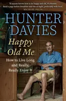 Happy Old Me - Ako žiť dlhý život a naozaj si ho užiť - Happy Old Me - How to Live A Long Life, and Really Enjoy It