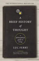 Stručné dejiny myslenia - Filozofický sprievodca životom - Brief History of Thought - A Philosophical Guide to Living