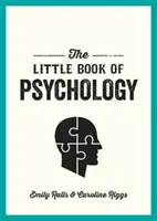 Malá kniha psychológie - Úvod do kľúčových psychológov a teórií, ktoré potrebujete poznať - Little Book of Psychology - An Introduction to the Key Psychologists and Theories You Need to Know