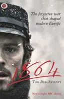 1864: Zabudnutá vojna, ktorá formovala modernú Európu - 1864: The Forgotten War That Shaped Modern Europe
