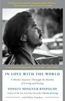 Zamilovaný do sveta: Cesta mnícha cez bardy života a umierania - In Love with the World: A Monk's Journey Through the Bardos of Living and Dying