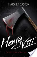 Henrich VIII - Príbeh bezohľadného tudorovského kráľa - Henry VIII - The Story of the Ruthless Tudor King