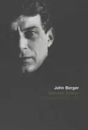 Vybrané eseje Johna Bergera - Selected Essays of John Berger