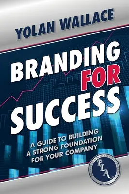 Značka pre úspech: Príručka na vybudovanie silného základu pre vašu spoločnosť - Branding For Success: A Guide to Building a Strong Foundation for Your Company