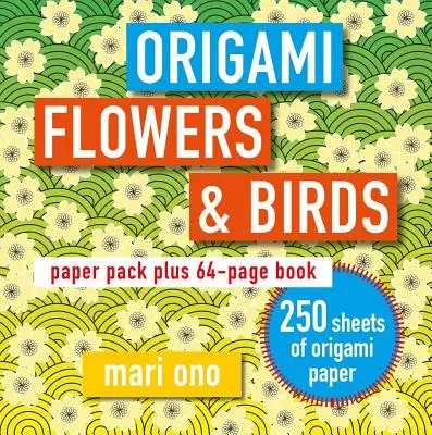 Origami kvety a vtáky: Balenie papiera a 64-stranová kniha - Origami Flowers and Birds: Paper Pack Plus 64-Page Book