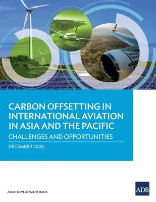 Kompenzácia emisií uhlíka v medzinárodnej leteckej doprave v Ázii a Tichomorí: Výzvy a príležitosti - Carbon Offsetting in International Aviation in Asia and the Pacific: Challenges and Opportunities