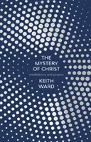 Kristovo tajomstvo: Vydavateľ: Christoph Ward: Meditácie a modlitby - The Mystery of Christ: Meditations and Prayers
