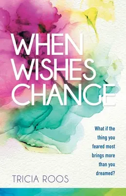 Keď sa želania menia: Čo ak to, čoho ste sa najviac báli, prinesie viac, ako ste si vysnívali? - When Wishes Change: What If the Thing You Feared Most Brings More Than You Dreamed?